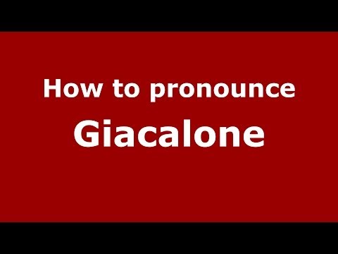 How to pronounce Giacalone