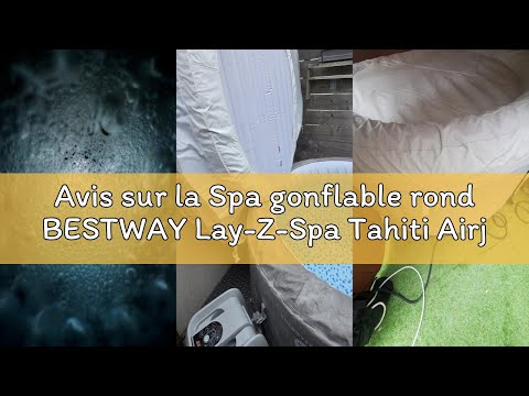 Avis sur la Spa gonflable rond BESTWAY Lay-Z-Spa Tahiti Airjet™ 2 - 4 personnes, 180 x 180 x 66 cm