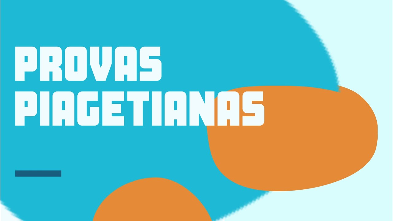 Avaliação Psicopedagógica [ Provas Piagetianas]