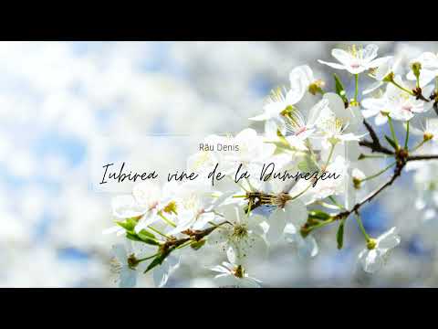 Rău Denis - Iubirea vine de la Dumnezeu