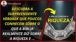A Bíblia Condena a Riqueza?
