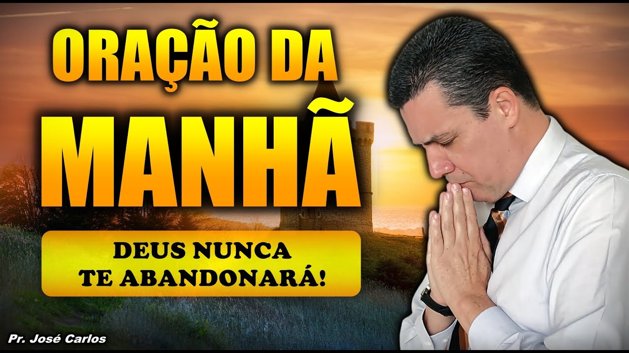 ((🔴)) Oração do dia com o pastor José Carlos - Domingo 23 de março - DEUS NUNCA TE ABANDONARÁ!