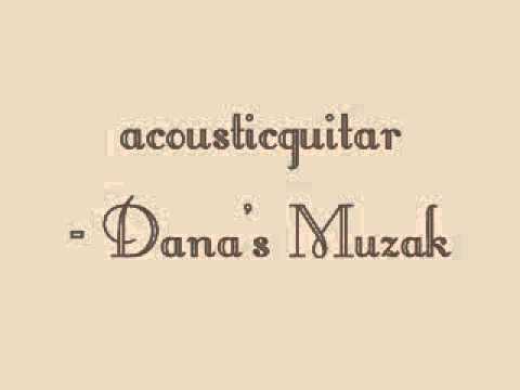 Dana's Muzak - acousticguitar