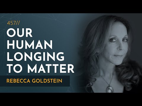 The Mattering Instinct: Our Desperate Need to Find Meaning | Rebecca Goldstein