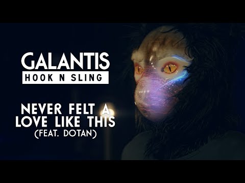 Galantis & Hook N Sling feat. Dotan - Never Felt A Love Like This [OFFICIAL MUSIC VIDEO]