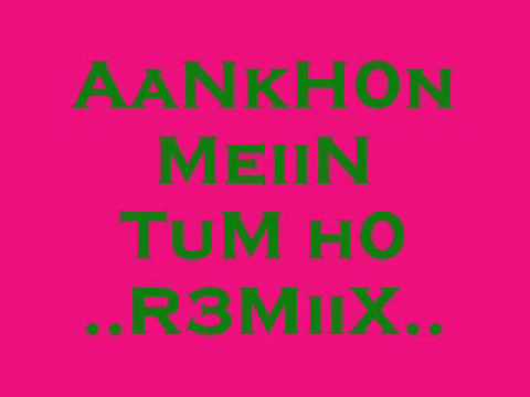 Aankhon mein tum ho remix
