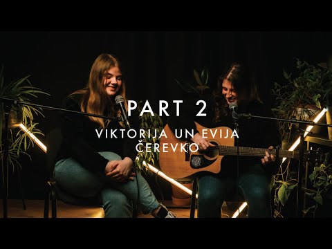 PART 2 | Viktorija, Evija Čerevko
