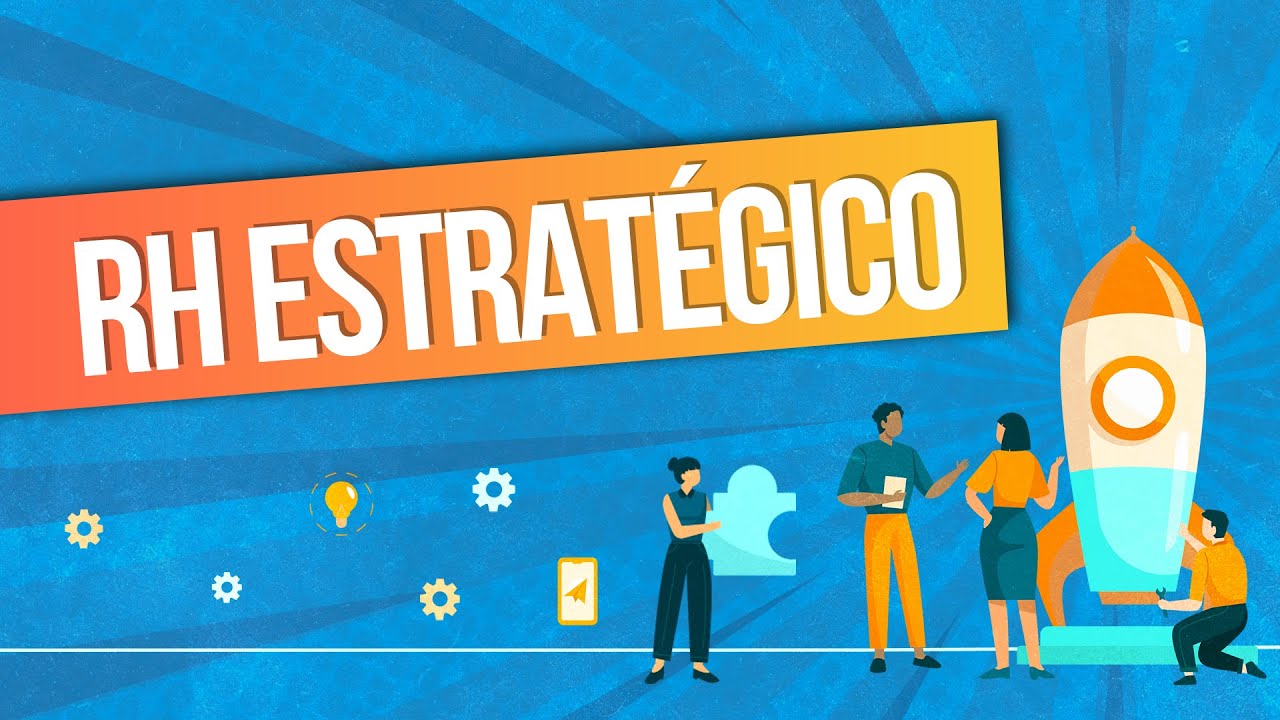 RH ESTRATÉGICO: O QUE É E COMO IMPLEMENTAR