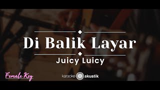 Download lagu Di Balik Layar – Juicy Luicy (KARAOKE AKUSTIK - FEMALE KEY) mp3 Download lagu Di Balik Layar – Juicy Luicy (KARAOKE AKUSTIK - FEMALE KEY) mp3