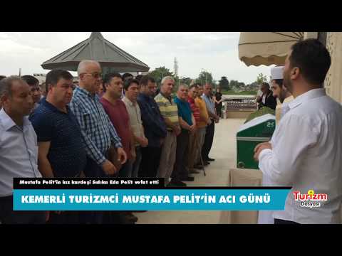 KEMERLİ TURİZMCİ MUSTAFA PELİT’İN ACI GÜNÜ