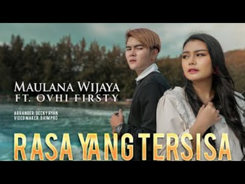 MAULANA WIJAYA FT. OVHI FIRSTY - RASA YANG TERSISA || LIRIK || LAGU TERBARU 2022