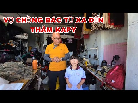 HAI VỢ CHỒNG BÁC TỪ XA ĐẾN THĂM KAPY 