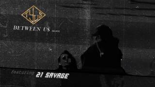 TYuS // Between Us (Remix) feat. 21 Savage [Official Audio]