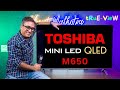 Toshiba M650 QLED TV | Toshiba Mini LED TV | Best TV in 2023