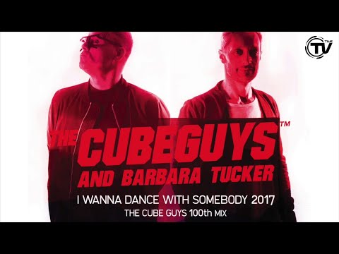 The Cube Guys & Barbara Tucker - I Wanna Dance With Somebody (The Cube Guys 100th Mix)