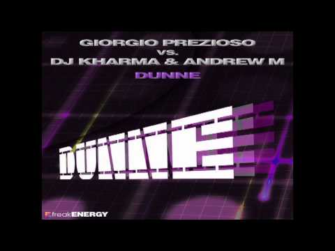 Giorgio Prezioso vs. Dj Kharma & Andrew M - Dunne (Original Mix)