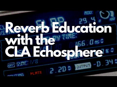 Reverb Education with the CLA Echosphere