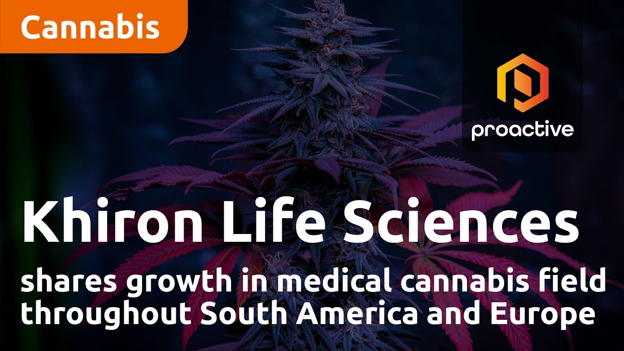 Khiron Life Sciences shares growth in medical cannabis field throughout South America and Europe