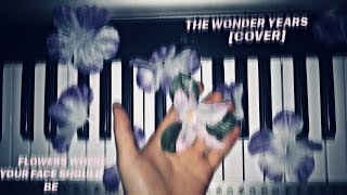 flowers where your face should be // the wonder years [cover]