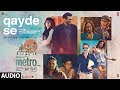 Metro…In Dino (Side B): Qayde Se (Full Audio) | Arijit Singh | Pritam | Amitabh Bhattacharya