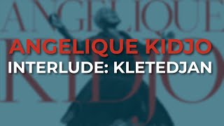 Angelique Kidjo - Interlude Kletedjan (Official Audio)