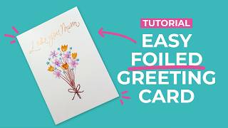 Easy DIY Mother’s Day Card with Brush Pen Flowers and Foil Lettering