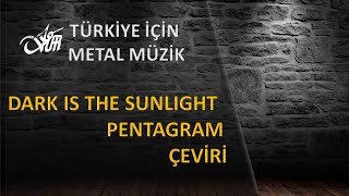 Dark Is The Sunlight - Pentagram - Çeviri