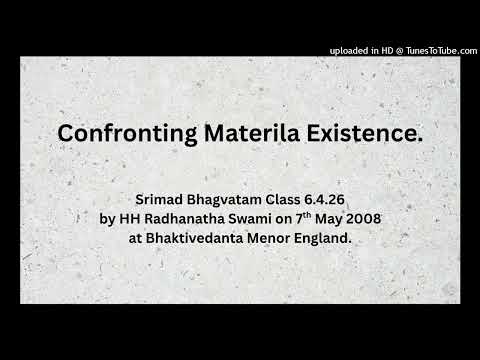 Confronting Materila Existence. HH Radhanath Swami.