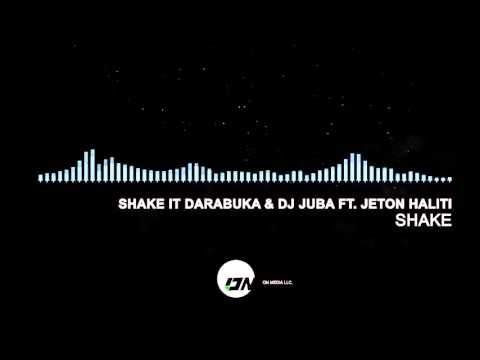 Shake it Darabuka & Dj Juba ft Jeton Haliti - Shake