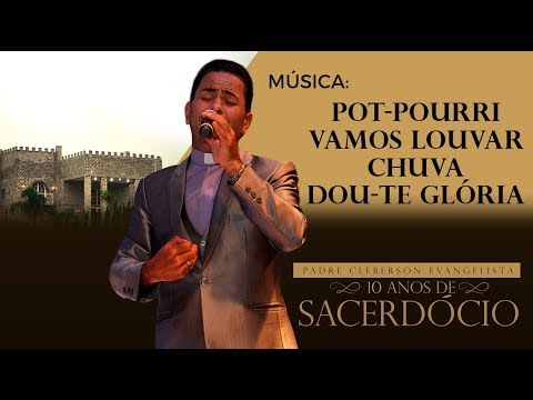 10 ANOS DE SACERDÓCIO - PADRE CLEBERSON EVANGELISTA - MÚSICA: Pot-pourri