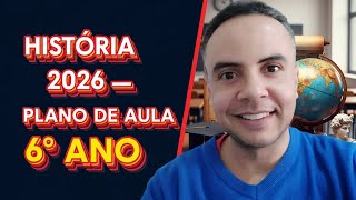 Plano de Aula 6 Ano Historia 2024 | HISTÓRIA Planejamentos do 6º ao 9º ano - BNCC 2024