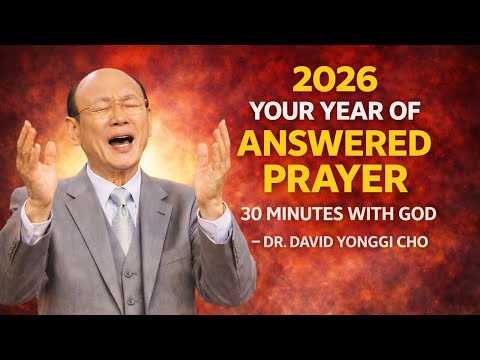 2026 IS YOUR YEAR OF ANSWERED PRAYERS - Dr David Yonggi Cho