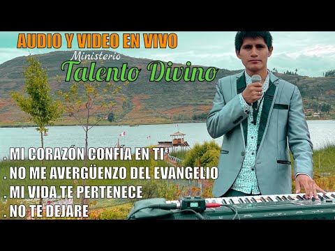 TALENTO DIVINO / MI CORAZON CONFIA EN TI / NO ME AVERGUENZO DEL EVANGELIO /MI VIDA TE PERTENECE