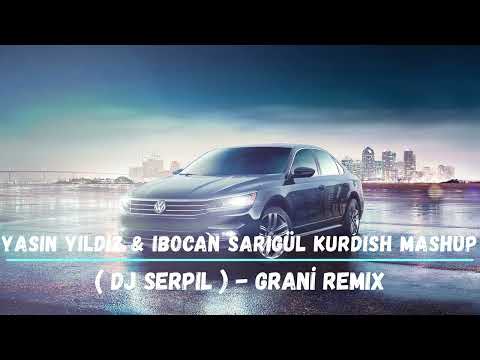 Yasin Yıldız & Ibocan Sarıgül - Kurdısh Mashup ( Dj Serpil ) Grani Remix #kurdishmashup #halaymix