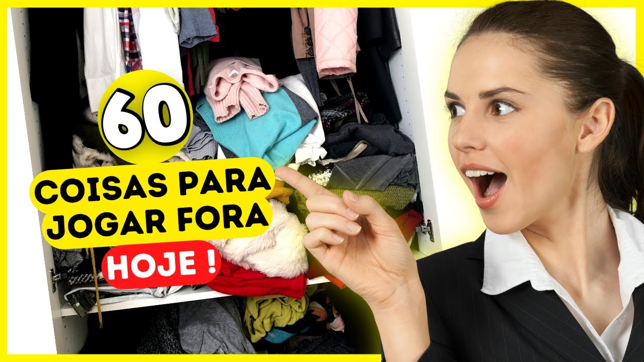 DESAPEGUE AGORA ! 60 COISAS PARA JOGAR FORA HOJE E QUE NÃO FARÁ FALTA 😲 ESTILO DE VIDA MINIMALISTA