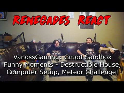 Renegades React to... VanossGaming - Gmod Sandbox Destructible House, Computer, Meteor Challenge!