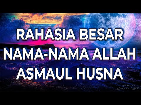 Rahasia Besar Dibalik Nama Allah yang Agung dan Indah - ASMAUL HUSNA