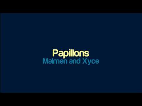 Malmen and Xyce - Papillons
