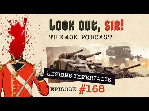 Look Out, Sir! 40k Podcast 168 - Warhammer Legions Imperialis