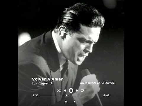 Luis Miguel IA - Volver A Amar (Cristian Castro) (Definitivo)