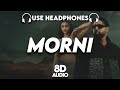 Morni 8D AUDIO Badshah Sharvi Yadav Preity Mukhundhan Hiten Lyrics