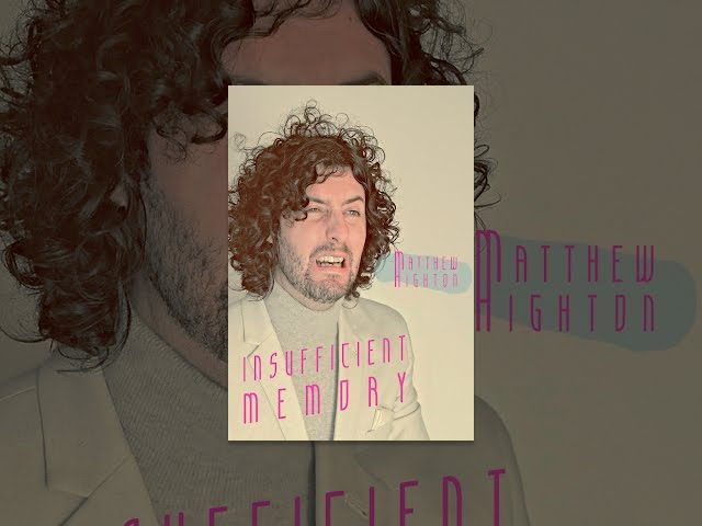 Matthew Highton: Insufficient Memory