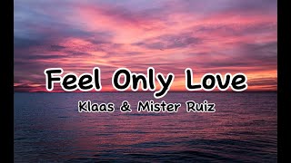 Download lagu Klaas and Mister Ruiz - Feel Only Love mp3