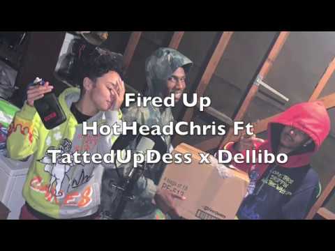 Fired Up  - HotHeadChris Ft Dellibo x TattedUpDess