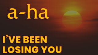 AHA a-ha - I&#39;ve Been Losing You -LyricsVideo