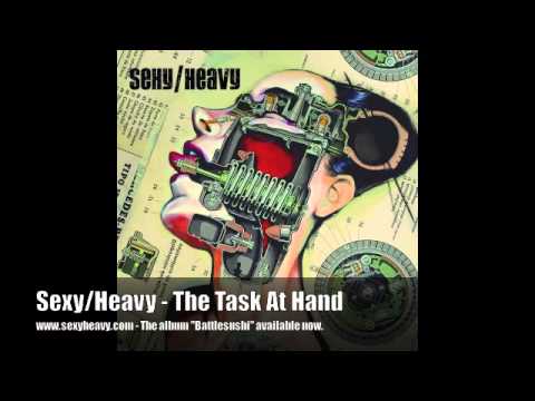 Sexy/Heavy - The Task At Hand