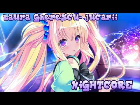 Nightcore~Laura Gherescu-Jucarii