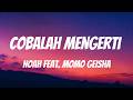 NOAH Feat Momo GEISHA Cobalah Mengerti Lirik Video
