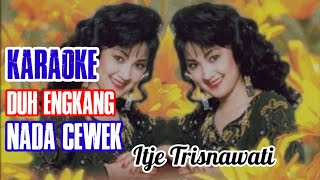 Download lagu KARAOKE DUH ENGKANG-Itje Trisnawati Nada Wanita mp3