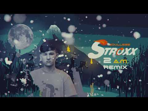 Soulless - 2 A.M (Remix) ft. Stroxx